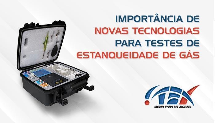 A importância de novas tecnologias para testes de estanqueidade de gás